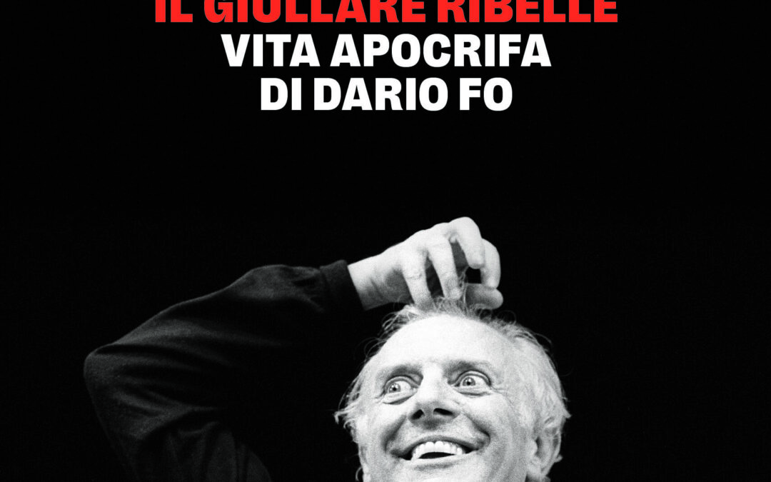Il Giullare Ribelle. Vita apocrifa di Dario Fo